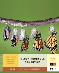 Reconfigurable Computing; The Theory and Practice of FPGA-Based Computation (Hardback) 9780123705228