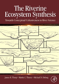 The Riverine Ecosystem Synthesis; Toward Conceptual Cohesiveness in River Science (Hardback) 9780123706126