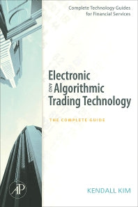 Electronic and Algorithmic Trading Technology; The Complete Guide (Paperback / softback) 9780123724915