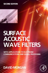 Surface Acoustic Wave Filters; With Applications to Electronic Communications and Signal Processing (Hardback) 9780123725370