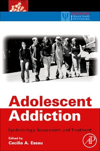 Adolescent Addiction; Epidemiology, Assessment, and Treatment (Hardback) 9780123736253