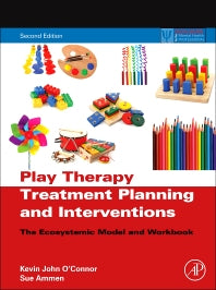 Play Therapy Treatment Planning and Interventions; The Ecosystemic Model and Workbook (Paperback / softback) 9780123736529