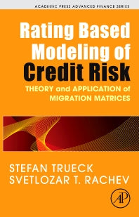 Rating Based Modeling of Credit Risk; Theory and Application of Migration Matrices (Hardback) 9780123736833