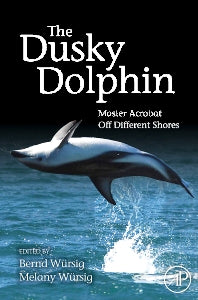 The Dusky Dolphin; Master Acrobat Off Different Shores (Hardback) 9780123737236