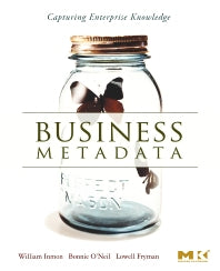 Business Metadata: Capturing Enterprise Knowledge (Paperback) 9780123737267