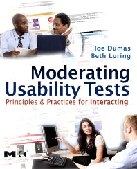Moderating Usability Tests; Principles and Practices for Interacting (Paperback / softback) 9780123739339