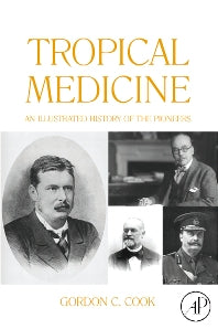 Tropical Medicine; An Illustrated History of The Pioneers (Hardback) 9780123739919