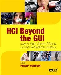 HCI Beyond the GUI; Design for Haptic, Speech, Olfactory, and Other Nontraditional Interfaces (Paperback / softback) 9780123740175