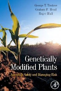 Genetically Modified Plants; Assessing Safety and Managing Risk (Hardback) 9780123741066