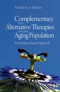 Complementary and Alternative Therapies and the Aging Population; An Evidence-Based Approach (Hardback) 9780123742285