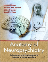 Anatomy of Neuropsychiatry; The New Anatomy of the Basal Forebrain and Its Implications for Neuropsychiatric Illness (Hardback) 9780123742391