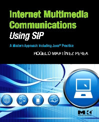 Internet Multimedia Communications Using SIP; A Modern Approach Including Java® Practice (Hardback) 9780123743008