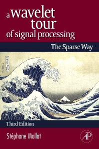 A Wavelet Tour of Signal Processing; The Sparse Way (Hardback) 9780123743701