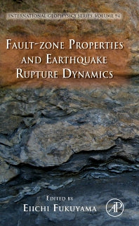 Fault-Zone Properties and Earthquake Rupture Dynamics (Hardback) 9780123744524