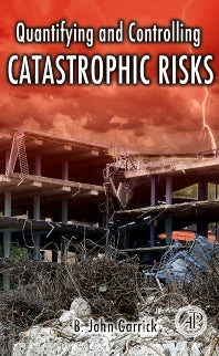 Quantifying and Controlling Catastrophic Risks (Hardback) 9780123746016