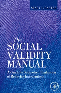 The Social Validity Manual; A Guide to Subjective Evaluation of Behavior Interventions (Hardback) 9780123748973