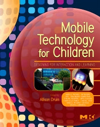 Mobile Technology for Children; Designing for Interaction and Learning (Paperback / softback) 9780123749000