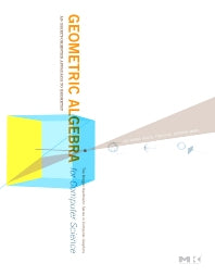 Geometric Algebra for Computer Science (Revised Edition); An Object-Oriented Approach to Geometry (Hardback) 9780123749420