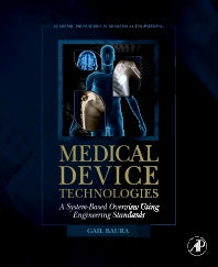 Medical Device Technologies; A Systems Based Overview Using Engineering Standards (Hardback) 9780123749765