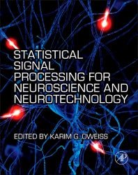 Statistical Signal Processing for Neuroscience and Neurotechnology (Hardback) 9780123750273