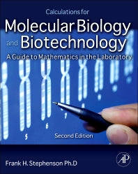 Calculations for Molecular Biology and Biotechnology; A Guide to Mathematics in the Laboratory (Paperback / softback) 9780123756909