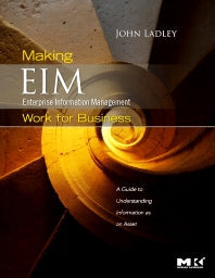 Making Enterprise Information Management (EIM) Work for Business; A Guide to Understanding Information as an Asset (Paperback / softback) 9780123756954