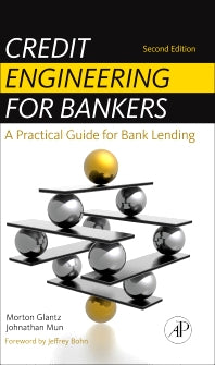 Credit Engineering for Bankers; A Practical Guide for Bank Lending (Hardback) 9780123785855