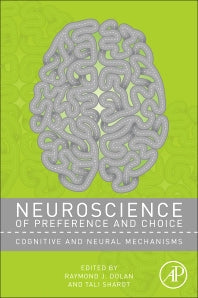 Neuroscience of Preference and Choice; Cognitive and Neural Mechanisms (Hardback) 9780123814319