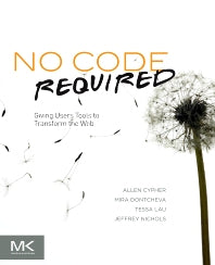 No Code Required; Giving Users Tools to Transform the Web (Paperback / softback) 9780123815415