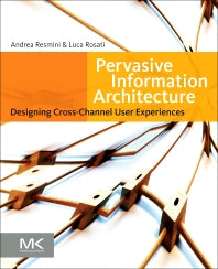 Pervasive Information Architecture; Designing Cross-Channel User Experiences (Paperback / softback) 9780123820945