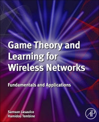 Game Theory and Learning for Wireless Networks; Fundamentals and Applications (Hardback) 9780123846983