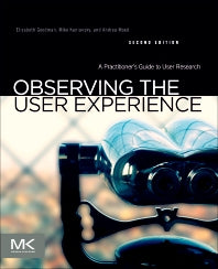 Observing the User Experience; A Practitioner's Guide to User Research (Paperback) 9780123848697