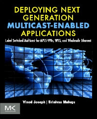 Deploying Next Generation Multicast-enabled Applications; Label Switched Multicast for MPLS VPNs, VPLS, and Wholesale Ethernet (Paperback / softback) 9780123849236