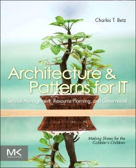Architecture and Patterns for IT Service Management, Resource Planning, and Governance; Making Shoes for the Cobbler's Children (Paperback / softback) 9780123850171