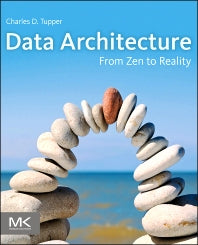 Data Architecture; From Zen to Reality (Paperback / softback) 9780123851260