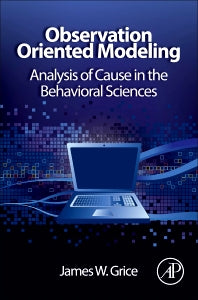 Observation Oriented Modeling; Analysis of Cause in the Behavioral Sciences (Hardback) 9780123851949