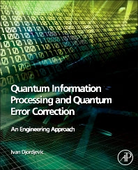 Quantum Information Processing and Quantum Error Correction; An Engineering Approach (Hardback) 9780123854919