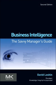 Business Intelligence; The Savvy Manager's Guide (Paperback / softback) 9780123858894