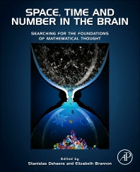 Space, Time and Number in the Brain; Searching for the Foundations of Mathematical Thought (Hardback) 9780123859488