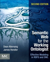 Semantic Web for the Working Ontologist; Effective Modeling in RDFS and OWL (Paperback / softback) 9780123859655