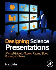 Designing Science Presentations; A Visual Guide to Figures, Papers, Slides, Posters, and More (Paperback / softback) 9780123859693