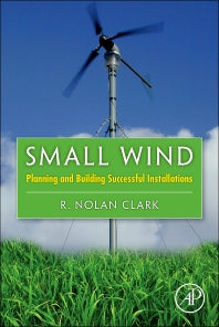 Small Wind; Planning and Building Successful Installations (Hardback) 9780123859990