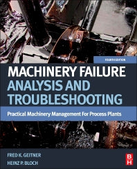 Machinery Failure Analysis and Troubleshooting; Practical Machinery Management for Process Plants (Hardback) 9780123860453