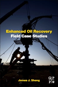 Enhanced Oil Recovery Field Case Studies (Hardback) 9780123865458