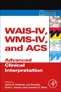 WAIS-IV, WMS-IV, and ACS; Advanced Clinical Interpretation (Hardback) 9780123869340