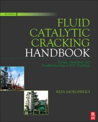 Fluid Catalytic Cracking Handbook; An Expert Guide to the Practical Operation, Design, and Optimization of FCC Units (Hardback) 9780123869654