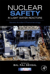 Nuclear Safety in Light Water Reactors; Severe Accident Phenomenology (Hardback) 9780123884466