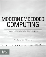 Modern Embedded Computing; Designing Connected, Pervasive, Media-Rich Systems (Paperback / softback) 9780123914903