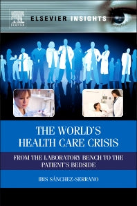 The World’s Health Care Crisis; From the Laboratory Bench to the Patient’s Bedside (Hardback) 9780123918758