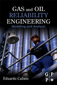 Gas and Oil Reliability Engineering; Modeling and Analysis (Hardback) 9780123919144